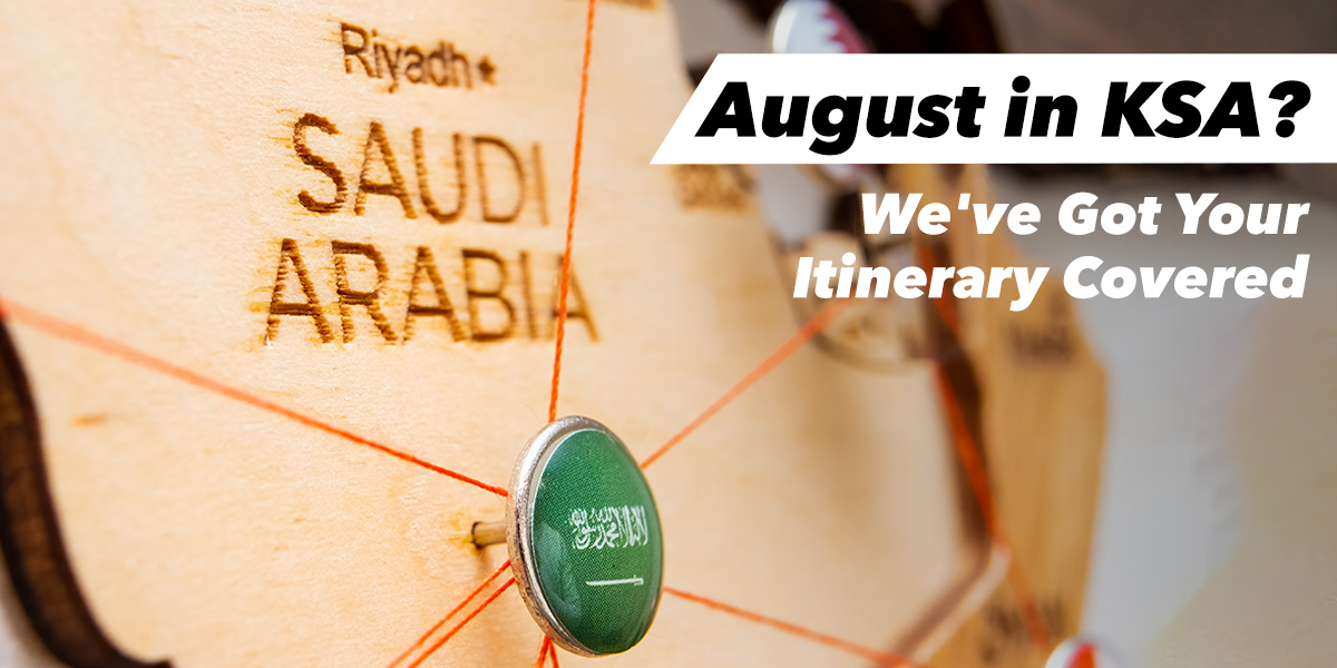 Your Ultimate August KSA Itinerary: Events, Adventures, and Smart Travel