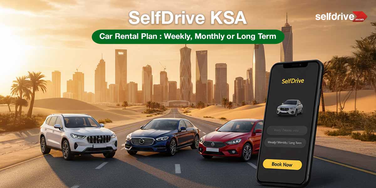 SelfDrive KSA Car Rental Plan : Weekly, Monthly or Long Term