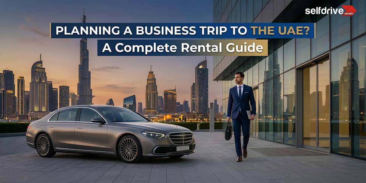 Planning a Business Trip to the UAE? A Complete Rental Guide