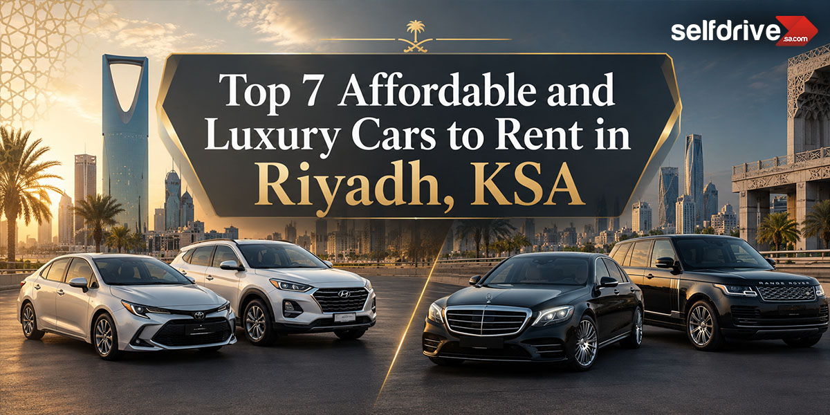 Top 7 Affordable and Luxury Cars to Rent in Riyadh, KSA