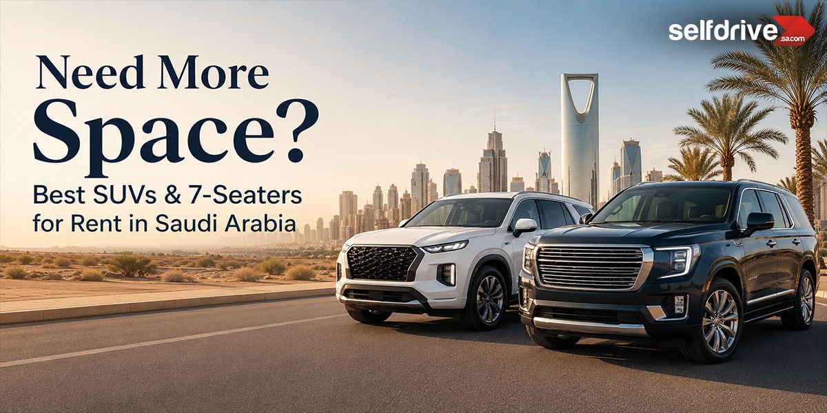 Best Family Cars for Rent in Saudi Arabia: SUVs, 7-Seaters & Monthly Rentals